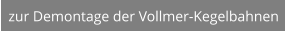 zur Demontage der Vollmer-Kegelbahnen